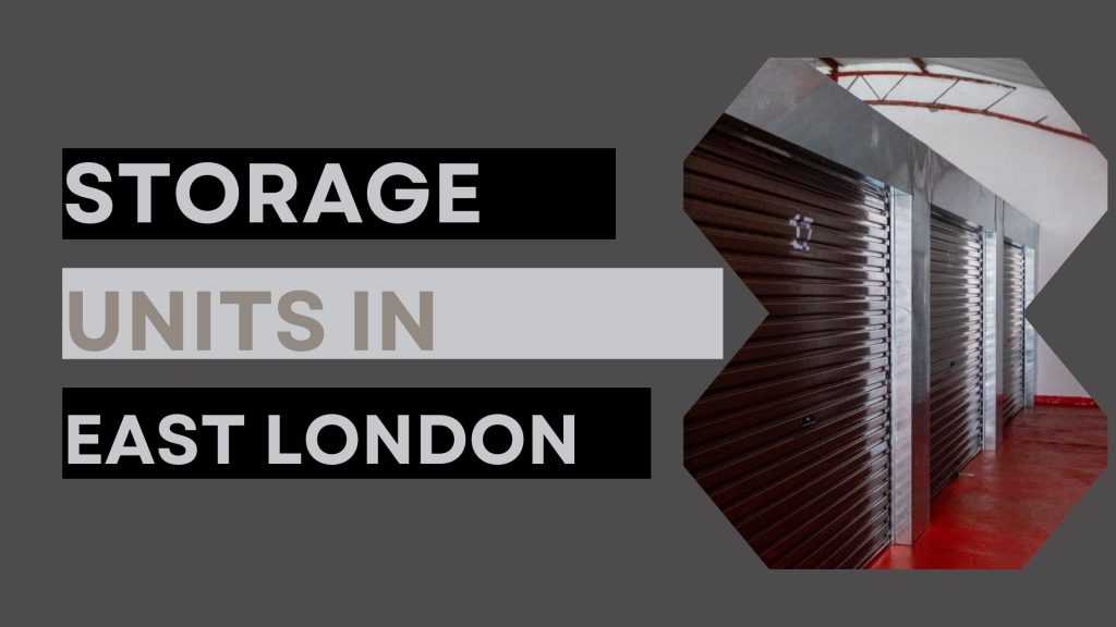 Storage units in East London